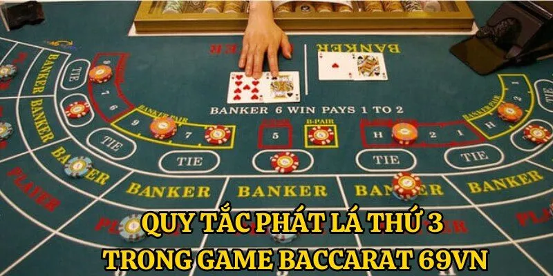 Quy tắc phát lá bài thứ 3 trong trò chơi Baccarat