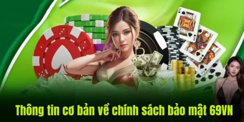 Vai trò của chính sách bảo mật 69VN là gì?
